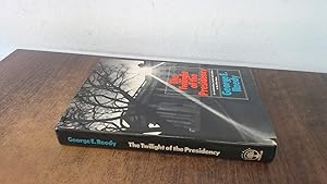 Seller image for The Twilight Of The Presidency for sale by BoundlessBookstore