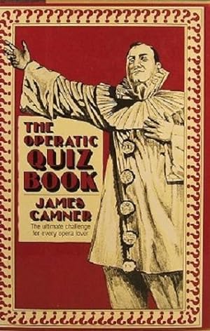 Seller image for The Operatic Quiz Book: The Ultimate Challenge For Every Opera Lover. for sale by Marlowes Books