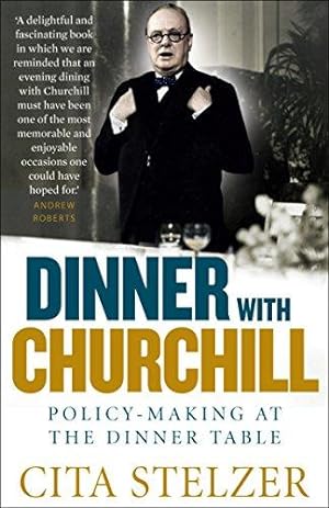 Bild des Verkufers fr Dinner with Churchill: Policy-Making at the Dinner Table zum Verkauf von WeBuyBooks