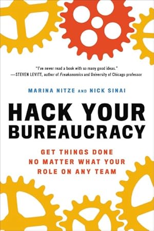 Image du vendeur pour Hack Your Bureaucracy : Get Things Done No Matter What Your Role on Any Team mis en vente par GreatBookPrices