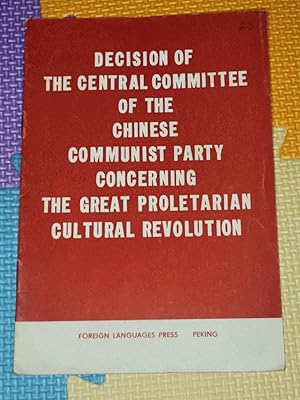 DECISION OF THE CENTRAL COMMITTEE OF THE CHINESE COMMUNIST PARTY CONCERNING THE GREAT PROLETARIAN...