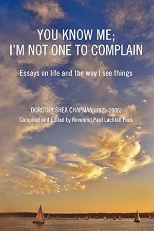 Seller image for You Know Me; I'm Not One to Complain: Essays on Life and the Way I See Things for sale by -OnTimeBooks-