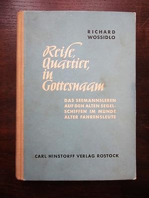 Bild des Verkufers fr Reise, Quartier in Gottesnaam. Das Seemannsleben auf den alten Segelschiffen im Munde alter Fahrensleute zum Verkauf von Rudi Euchler Buchhandlung & Antiquariat