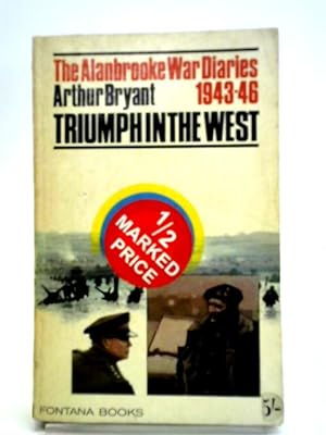 Seller image for The Alanbrooke War Diaries 1943-46 Triumph in the West for sale by World of Rare Books