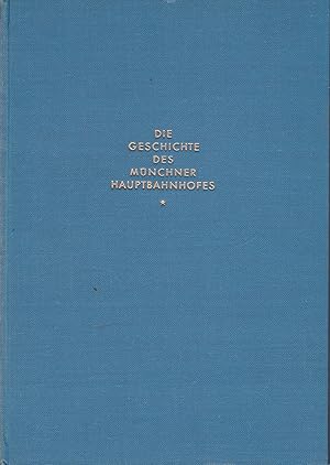 Bild des Verkufers fr Die Geschichte des Mnchner Hauptbahnhofes zum Verkauf von Antiquariat Torsten Bernhardt eK