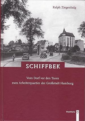 Schiffbek - Vom Dorf vor den Toren zum Arbeiterquartier der Großstadt Hamburg