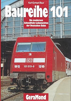 Baureihe 101 - Die modernen Schnellfahr-Lokomotiven der Deutschen Bahn