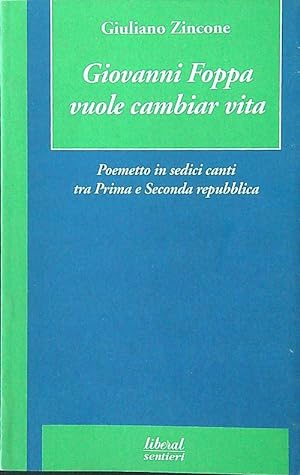 Seller image for Giovanni Foppa vuole cambiar vita. Poemetto in sedici canti for sale by Librodifaccia