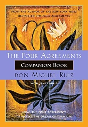Seller image for The Four Agreements Companion Book: Using the Four Agreements to Master the Dream of Your Life (A Toltec Wisdom Book) for sale by -OnTimeBooks-
