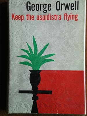 Keep the Aspidistra Flying by George Orwell Keep the Aspidistra Flying by George Orwell