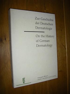 Seller image for Zur Geschichte der Deutschen Dermatologie/On the History of German Dermatology for sale by Versandantiquariat Rainer Kocherscheidt