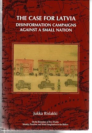 Image du vendeur pour The Case for Latvia: Disinformation Campaigns Against a Small Nation: Fourteen Hard Questions and Straight Answers About a Baltic Country (On the . and Moral Imagination in the Baltics) mis en vente par EdmondDantes Bookseller