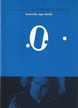 Bild des Verkufers fr Programmheft 4. SINFONIEKONZERT DES ORCHESTERS DER KOMISCHEN OPER 30. Januar 2003 Spielzeit 2002 / 2003 zum Verkauf von Programmhefte24 Schauspiel und Musiktheater der letzten 150 Jahre