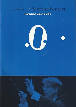 Bild des Verkufers fr Programmheft 8. SINFONIEKONZERT DES ORCHESTERS DER KOMISCHEN OPER 3. Juli 2003 Spielzeit 2002 / 2003 zum Verkauf von Programmhefte24 Schauspiel und Musiktheater der letzten 150 Jahre