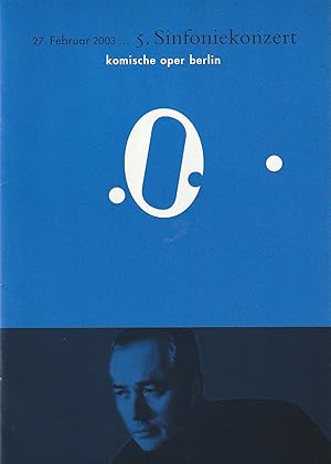 Bild des Verkufers fr Programmheft 5. SINFONIEKONZERT DES ORCHESTERS DER KOMISCHEN OPER 27. Februar 2003 Spielzeit 2002 / 2003 zum Verkauf von Programmhefte24 Schauspiel und Musiktheater der letzten 150 Jahre