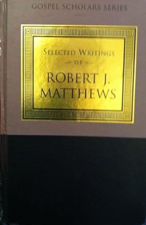 Bild des Verkufers fr The Selected Writings of Robert J. Matthews (Gospel Scholars Series) zum Verkauf von -OnTimeBooks-