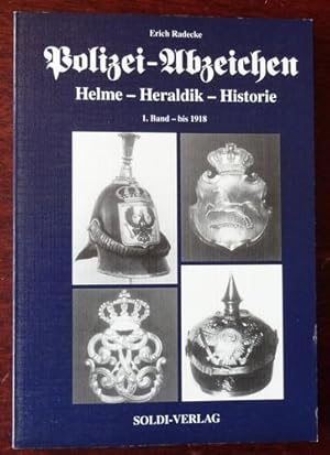 Imagen del vendedor de Polizei-Abzeichen. Helme - Heraldik - Historie. 1. Band: Zeitraum bis 1918. a la venta por Antiquariat Ralf Rindle