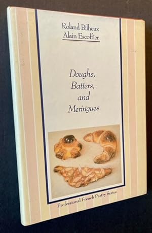 Professional French Pastry Series -- Vol. 1: Doughs, Batters, and Meringues