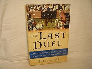 Seller image for The Last Duel A True Story of Crime, Scandal, and Trial by Combat in Medieval France for sale by curtis paul books, inc.