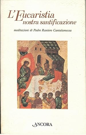 L'eucaristia, nostra santificazione. Il mistero della cena