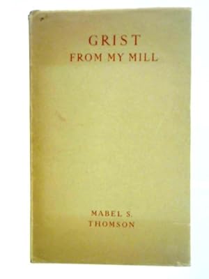 Imagen del vendedor de Grist From My Mill a la venta por World of Rare Books