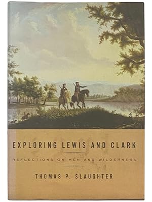Imagen del vendedor de Exploring Lewis and Clark: Reflections on Men and Wilderness a la venta por Yesterday's Muse, ABAA, ILAB, IOBA