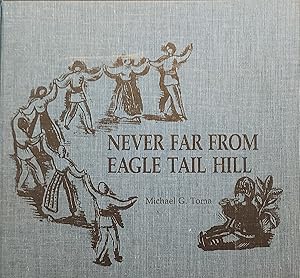 Never Far From Eagle Tail Hill- A Brief History Of The Romanian Pioneers Who Settled In East-Cent...