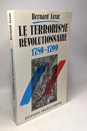 Le Terrorisme révolutionnaire: 1789-1799