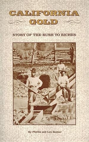 Seller image for CALIFORNIA GOLD, STORY OF THE RUSH TO RICHES A Mini-History for sale by Z-A LLC