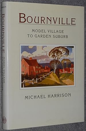 Immagine del venditore per Bournville : model village to garden suburb venduto da Springhead Books