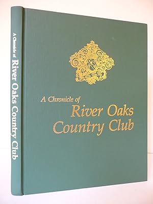 Seller image for A Chronicle of River Oaks Country Club for sale by ARABESQUE BOOKS
