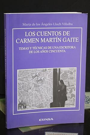 Los cuentos de Carmen Martín Gaite. Temas y técnicas de una escritora de los años cincuenta.- Llu...