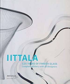 IITTALA. 125 Years of Finnish Glass. Complete History with All Designers