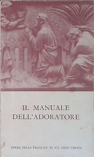 Il manuale dell'adoratore. Salmi, letture e preghiere per l'adorazione notturna