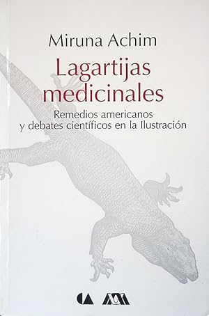 Lagartijas medicinales. Remedios americanos y debates cientificos en la ilustracion