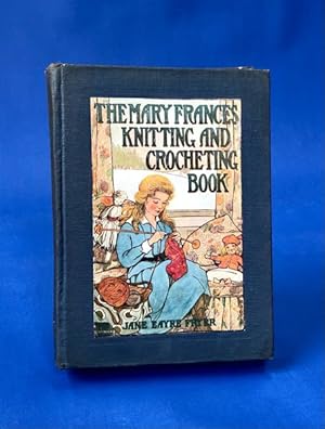 Immagine del venditore per The Mary Frances Knitting and Crocheting Book or Adventures Among the Knitting People venduto da Small Volume Books