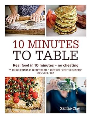 Bild des Verkufers fr 10 Minutes to Table: Real food in 10 minutes - no cheating zum Verkauf von WeBuyBooks