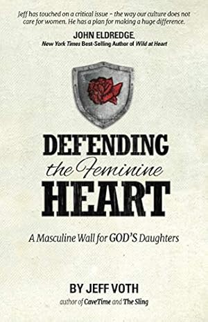 Image du vendeur pour Defending the Feminine Heart: A Masculine Wall for God's Daughters mis en vente par Reliant Bookstore