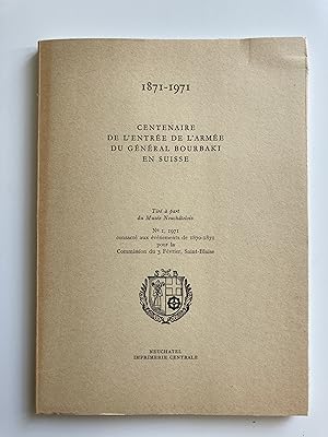 Seller image for 1871-1971. Centenaire de l'entre de l'arme du Gnral Bourbaki en Suisse. for sale by ShepherdsBook