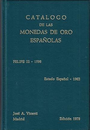 Seller image for CATLOGO DE LAS MONEDAS DE ORO ESPAOLAS. FELIPE III-1598 * ESTADO ESPAOL 1962. Cecas peninsulares y americanas for sale by Librera Torren de Rueda