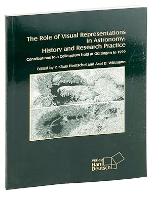 Immagine del venditore per The Role of Visual Representations in Astronomy: History and Research Practice. Contributions to a Colloquium held at Gottingen in 1999 venduto da Capitol Hill Books, ABAA