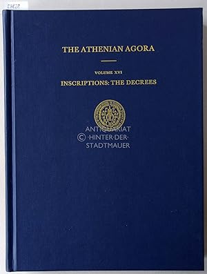 Inscriptions: The Decrees. [= The Athenian Agora, Vol. 16]