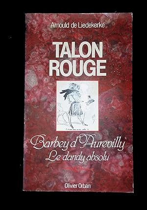 Immagine del venditore per Talon rouge Barbey d'Aurevilly Le dandy absolu venduto da LibrairieLaLettre2