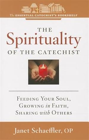 Bild des Verkufers fr The Spirituality of a Catechist: Feeding Your Soul, Growing in Faith, Sharing with Others zum Verkauf von GreatBookPrices