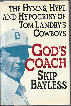 Imagen del vendedor de God's Coach: The Hymns, Hype, and Hypocrisy of Tom Landry's Cowboys a la venta por fourleafclover books