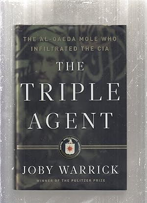 Image du vendeur pour The Triple Agent: The Al-Qaeda Mole Who Infiltrated the CIA mis en vente par Old Book Shop of Bordentown (ABAA, ILAB)