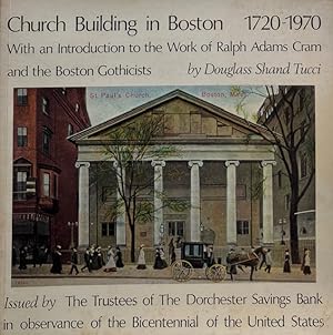 Imagen del vendedor de Church Building in Boston 1720-1970: With an Introduction to the Work of Ralph Adams Cram and the Boston Gothicists a la venta por Trevian Books