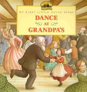 Seller image for Dance At Grandpa's (Turtleback School & Library Binding Edition) (My First Little House Picture Books) for sale by Reliant Bookstore