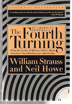 Imagen del vendedor de The Fourth Turning: An American Prophecy - What the Cycles of History Tell Us About America's Next Rendezvous with Destiny a la venta por EdmondDantes Bookseller