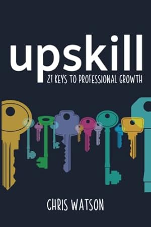Bild des Verkufers fr Upskill: 21 keys to professional growth zum Verkauf von WeBuyBooks